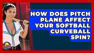 How Does Pitch Plane Affect Your Softball Curveball Spin? - Softball Basics and Beyond