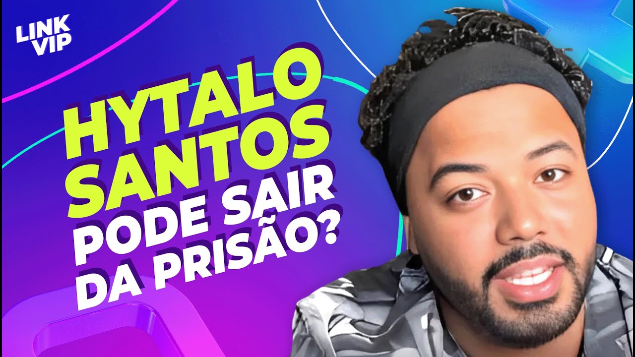 HABEAS CORPUS DE HYTALO SANTOS DEVE SER JULGADO NA PRÓXIMA SEMANA | LINK VIP