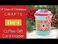12 Days of Christmas Craft Series 2020 | Coffee Gift Card Holder | Day 4