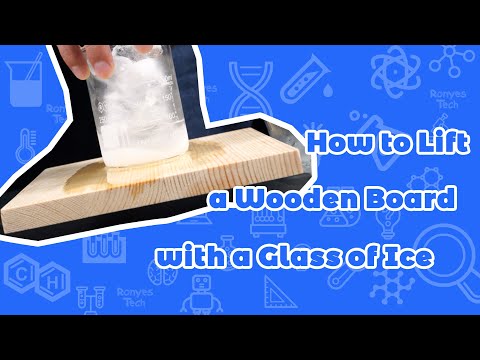 Lift a Wooden Board with a Glass of Ice