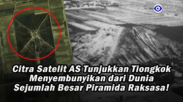 Citra Satelit AS Tunjukkan Tiongkok Menyembunyikan dari Dunia Sejumlah Besar Piramida Raksasa