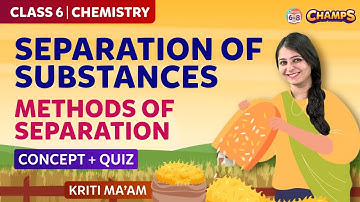 Separation Of Substances || Methods Of Separation || GRADE 6 | CHAMPS 2024 |