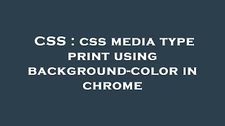 CSS : css media type print using background-color in chrome