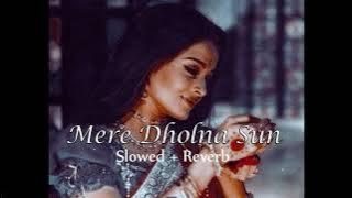 Mere Dholna sun (Slowed   Reverb) - Shreya Ghoshal #Shreyaghosal #hit #shreyahits #MereDholna #lofi