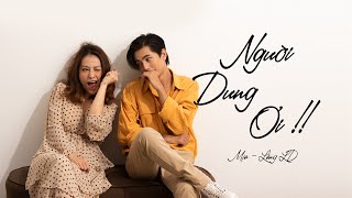 Người Dưng Ơi - Mia ft Lăng LD | Official MV