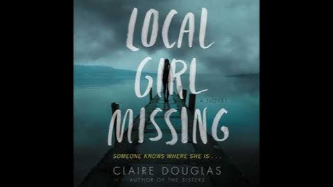 Local Girl Missing: A Novel by Claire Douglas