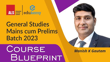 GENERAL STUDIES MAINS CUM PRELIMS BATCH 2023 l COURSE BLUEPRINT l MANISH K GAUTAM l ALS IAS