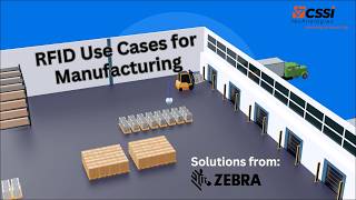 Excellent Uses for RFID in Manufacturing with Zebra and CSSI
