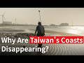 Why Are Taiwan's Coasts Disappearing Faster Than Anywhere Else?