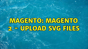 Magento: Magento 2 - upload SVG files (3 Solutions!!)