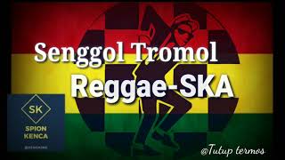 Senggol Tromol | Reggae-SKA