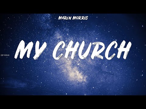 Maren Morris ~ My Church # lyrics