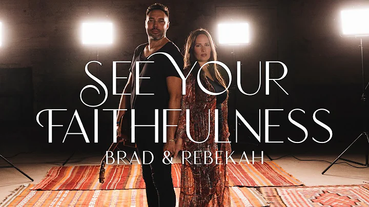 See Your Faithfulness (Music Video) // Brad & Rebe...