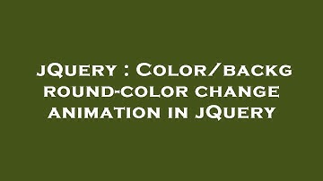 jQuery : Color/background-color change animation in jQuery