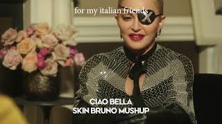 Madonna - Ciao Bella Skin Bruno mashup (just for fun)