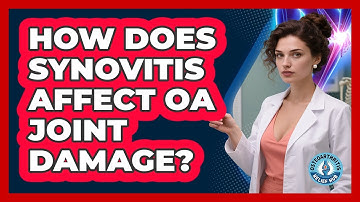 How Does Synovitis Affect OA Joint Damage? - Osteoarthritis Relief Hub