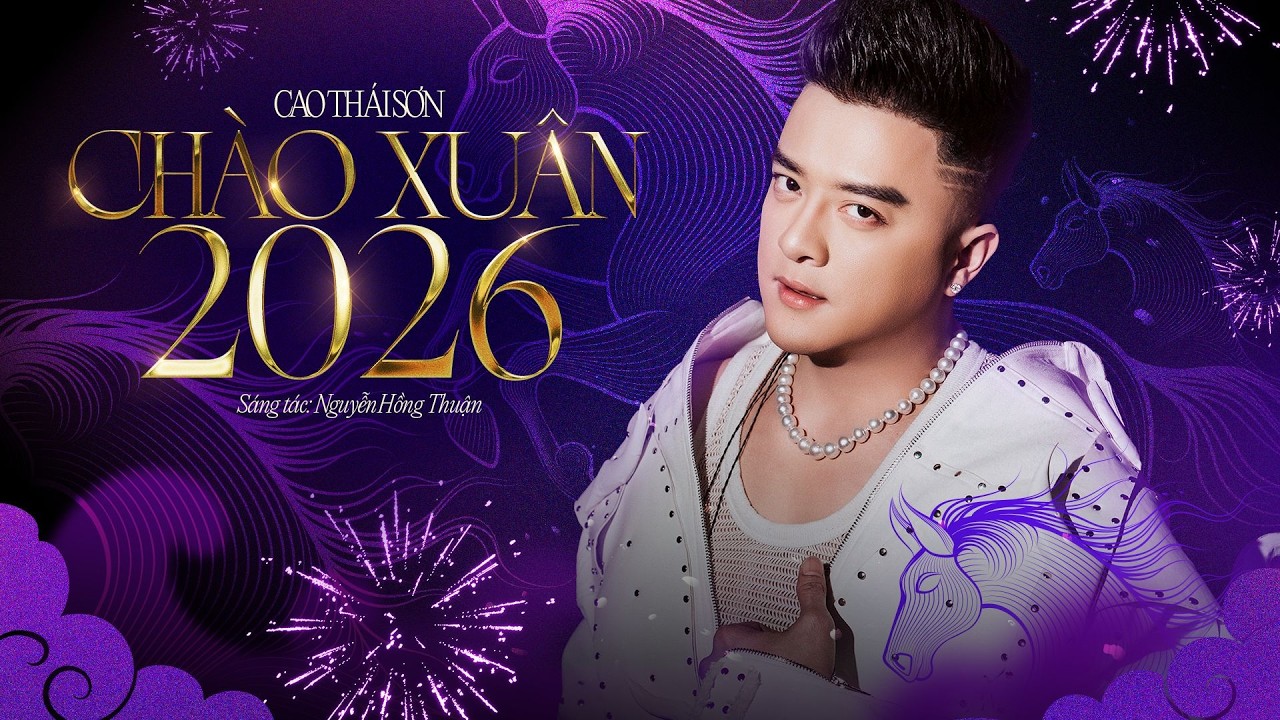 CHÀO XUÂN 2026 - CAO THÁI SƠN x NGUYỄN HỒNG THUẬN
