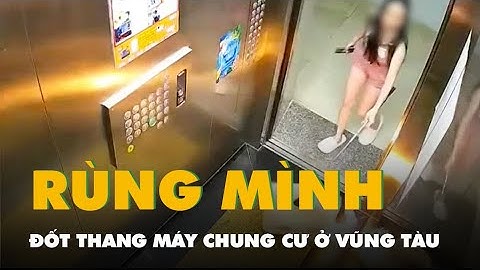 Rùng mình với hành vi của người phụ nữ đốt thang máy chung cư ở Vũng Tàu