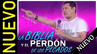 La Biblia y El perdón de los Pecados - Padre Luis Toro La Biblia y El perdón de los Pecados - Padre Luis Toro