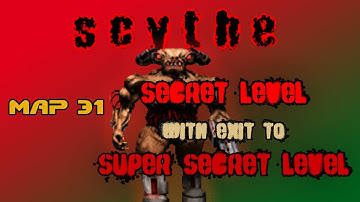 DOOM SCYTHE - SECRET MAP 31 "I Dunno Torn" (100 %) with Secret Exit to SUPER SECRET LEVEL