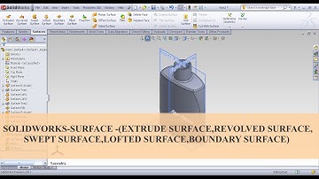 Solidworks - Surface - (Extrude Surface, Revolved Surface, Swept Surface, Lofted Surface)