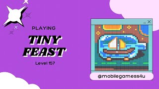 Information Tiny Feast - Level 157 - Walkthrough  News