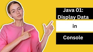Java 02: Display Data in Console (Testing)