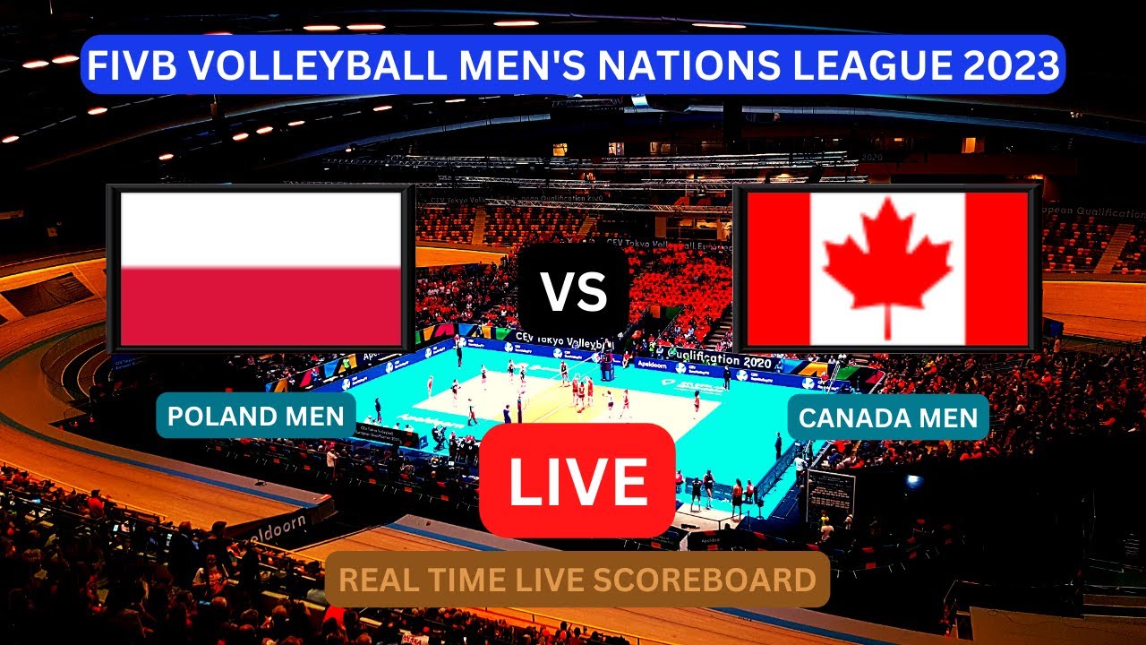Poland Vs Canada LIVE Score UPDATE Today VNL 2023 FIVB Volleyball Mens Nations League Jul 08 2023