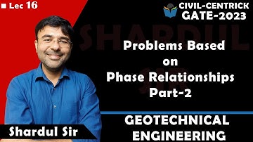 Lec 16 Problems Based on Phase Relationships Part-2 || Soil Mechanics || Geotechnical Engg || CIVIL