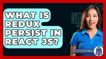 What Is Redux Persist In React JS? - Next LVL Programming