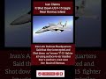 Iran Claims Iran Air Defence shot down US F-15 Jet