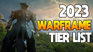 WARFRAME 2023 TIER LIST! | Get Your Popcorn Ready!