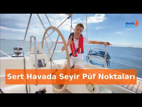 Sert Hava Seyrinin Püf Noktaları / Camadan Vurmak / Beneteau 40 ile Seyir