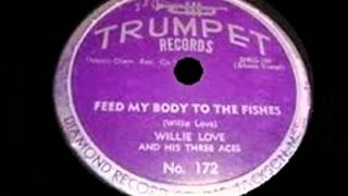 Miniatura del video "Willie Love - Feed My Body To The Fishes"