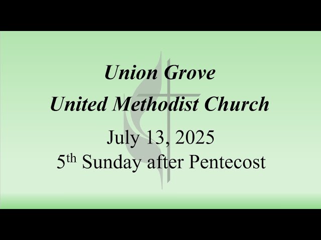 UGUMC - Sunday, July 13 - 4th Sunday after Pentecost