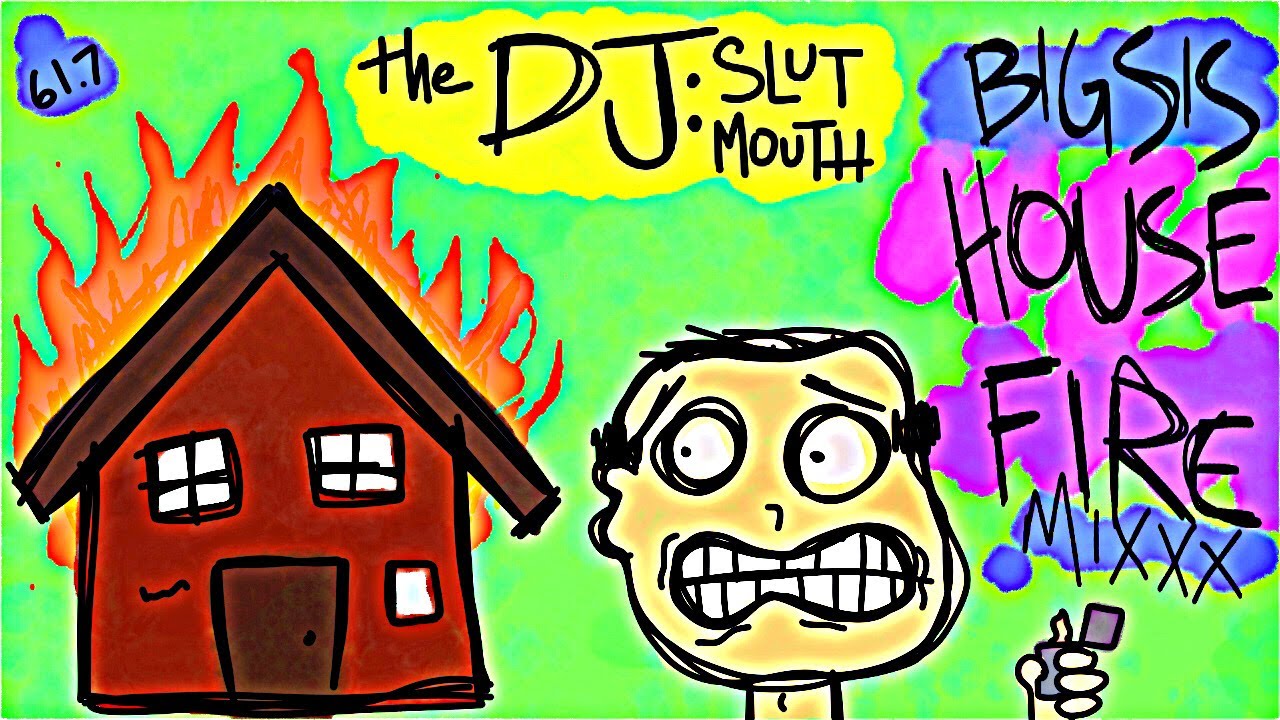 the DJ: SLuTMoUtH *Big Sis HOUSE FIRE* mixx