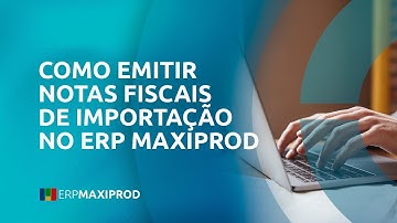 Como emitir notas fiscais de importação