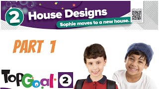Top Goal 2 Unit 2 [Part 1]  House Designs