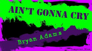 Watch Bryan Adams Aint Gonna Cry video