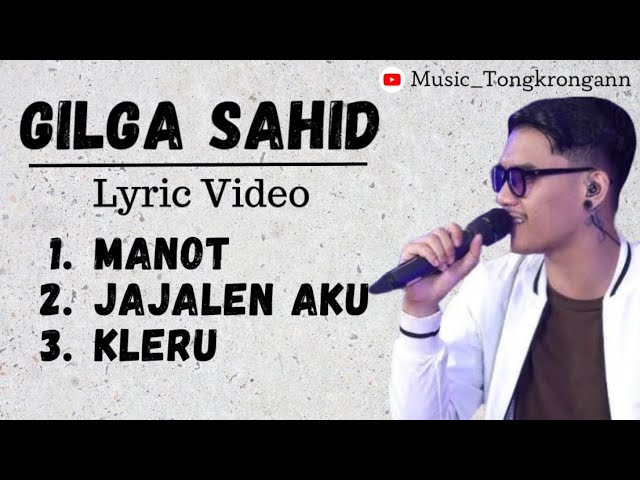 Gilga Sahid - Manot, Jajalen Aku & Kleru ( Lyric Video ) TERBARU 2024‼️ class=