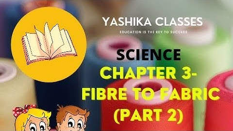 Fibre to Fabric | Part 2 | Class 6| Science | NCERT 📚