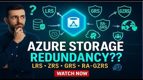 Azure Storage Redundancy Explained | LRS vs ZRS vs GRS vs RA-GZRS
