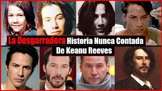 La Desgarradora Historia De Keanu Reeves