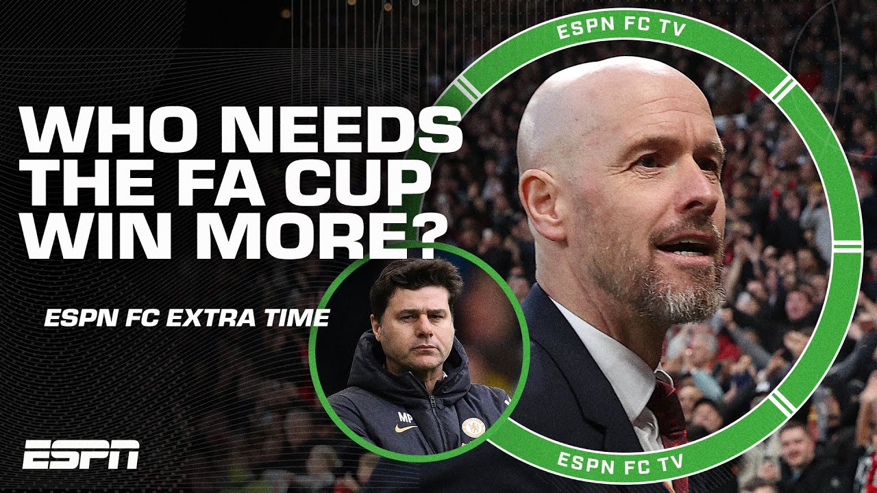 Erik Ten Hag or Mauricio Pochettino: Who needs an FA Cup win more? | ESPN FC Extra Time