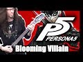 Persona 5  blooming villain  metal cover by toxicxeternity