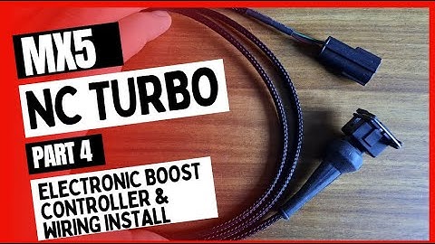 Miata MX5 NC TURBO - DIY Turbo build Part 4 - Electronic Boost Controller & wiring
