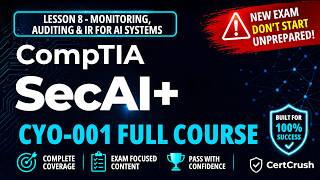 CompTIA SecAI+ (CY0-001) Full Course: Lesson 8 - Monitoring, Auditing & IR for AI Systems