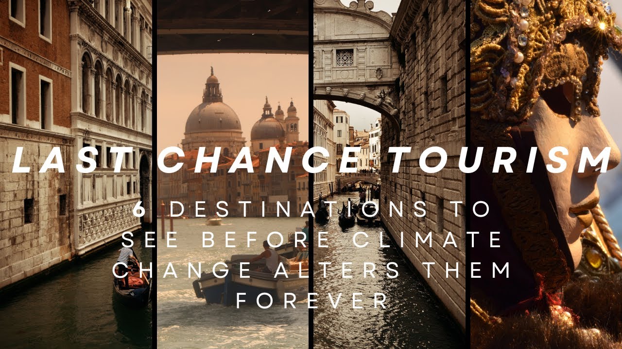 Last Chance Tourism: 6 Destinations to See Before Climate Change Alters ...