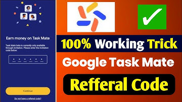 Google Task Mate Referral Code |  Earn Money From Google Task Mate |Google Task Mate Invitation Code
