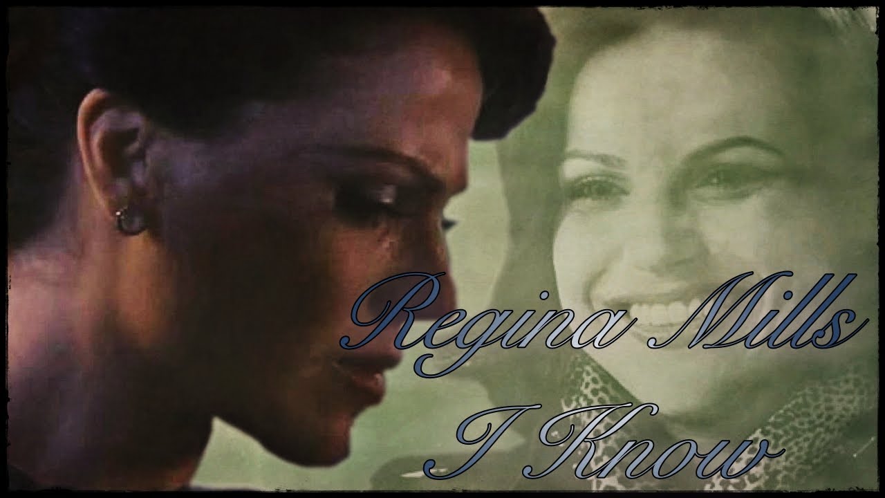 Regina Mills (OUAT) - I Know